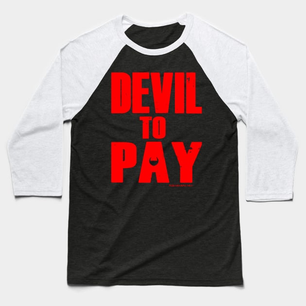 DEVIL TO PAY logo Baseball T-Shirt by Hazard Studios